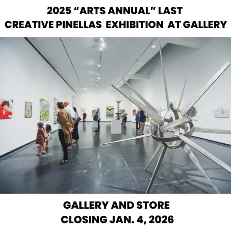 Creative Pinellas’ Arts Annual Exhibition and Gallery Store Event Mark Powerful Finale 