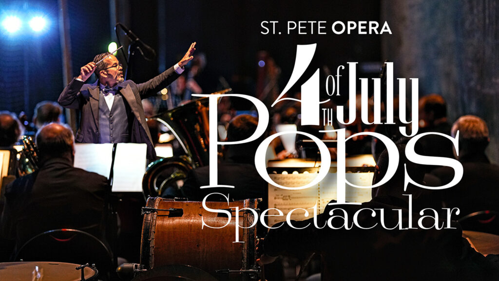 ST. PETE OPERA’S 4TH OF JULY POPS SPECTACULAR
